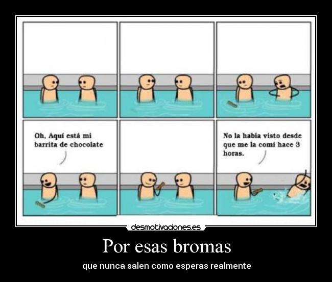 Por esas bromas - 