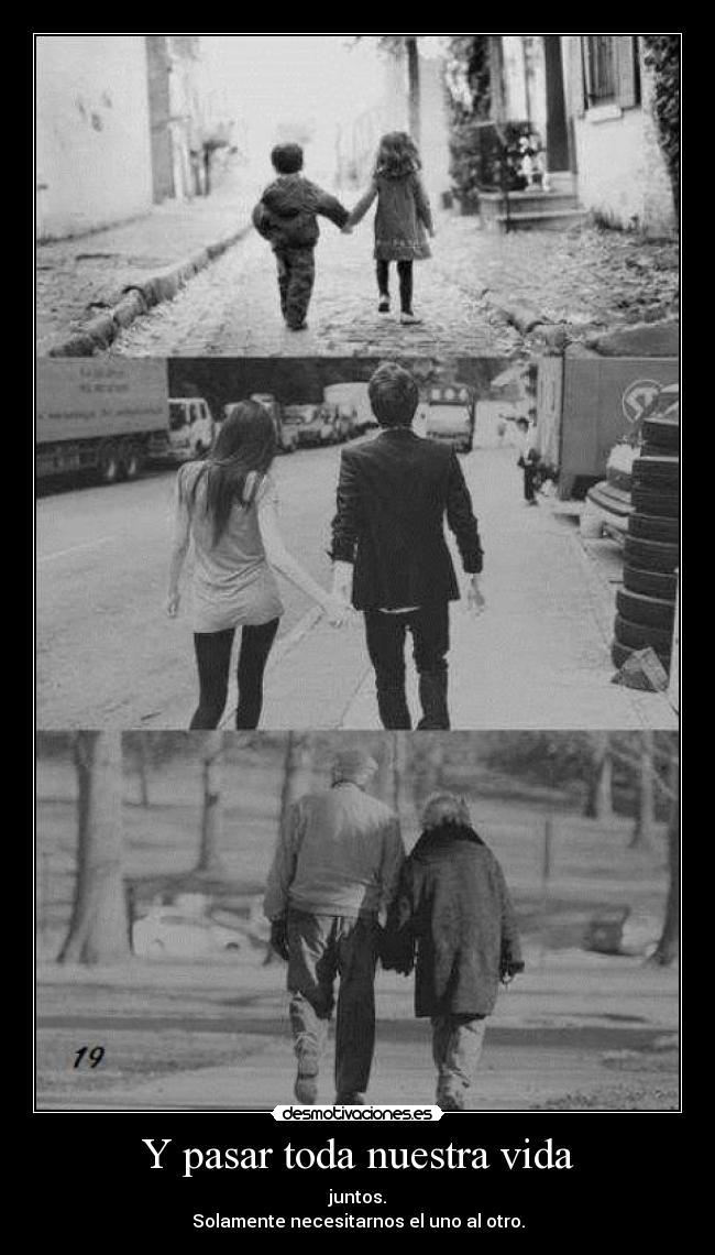 Y pasar toda nuestra vida - 