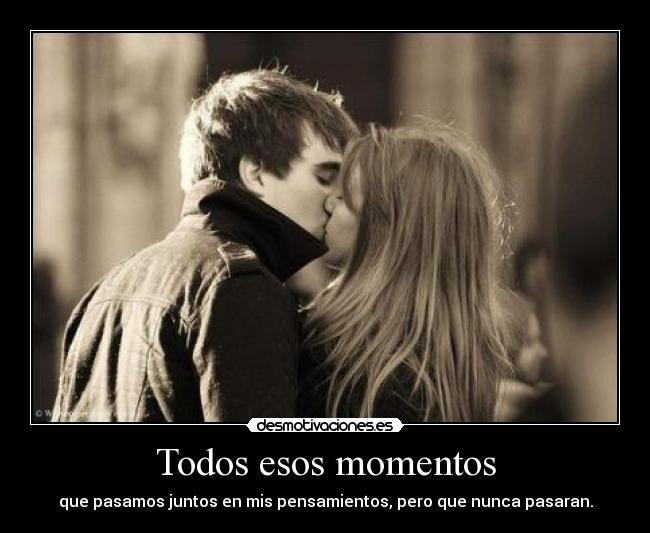 Todos esos momentos - 