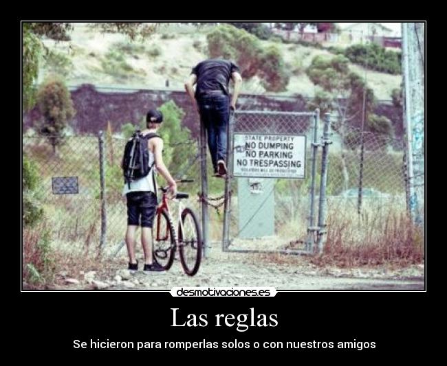 Las reglas - Se hicieron para romperlas solos o con nuestros amigos