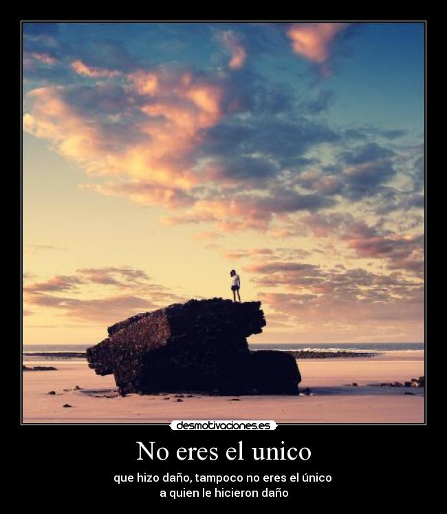 No eres el unico -