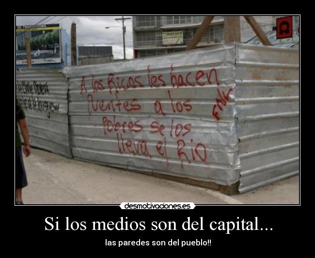 Si los medios son del capital... -