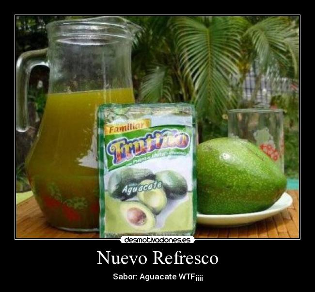 Nuevo Refresco - Sabor: Aguacate WTF¡¡¡¡