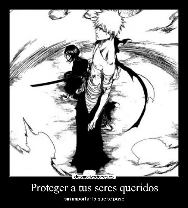 carteles proteger familiar amigo sin importa ichigo rukia desmotivaciones