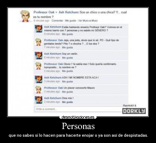 Personas - que no sabes si lo hacen para hacerte enojar o ya son así de despistadas.