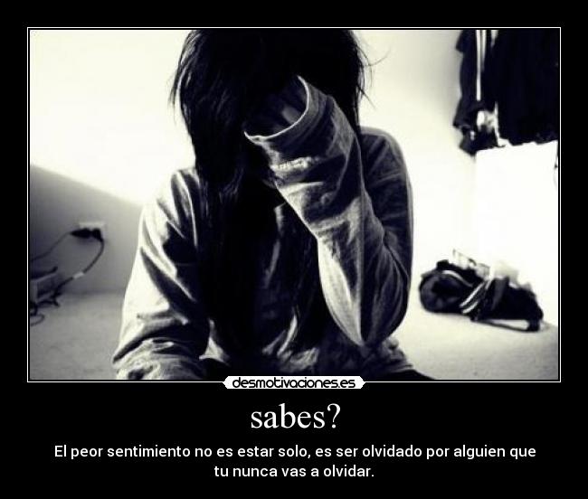 sabes? -