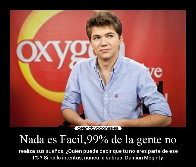 Nada es Facil,99% de la gente no -