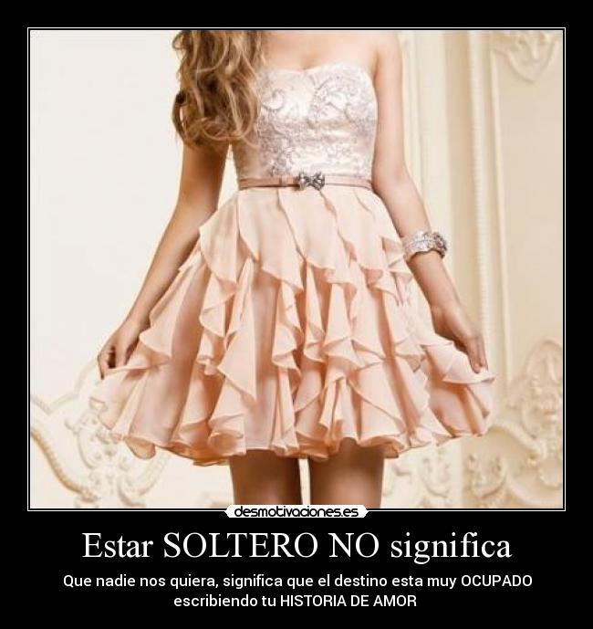 Estar SOLTERO NO significa -