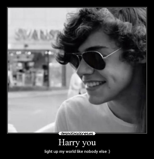 Harry you -