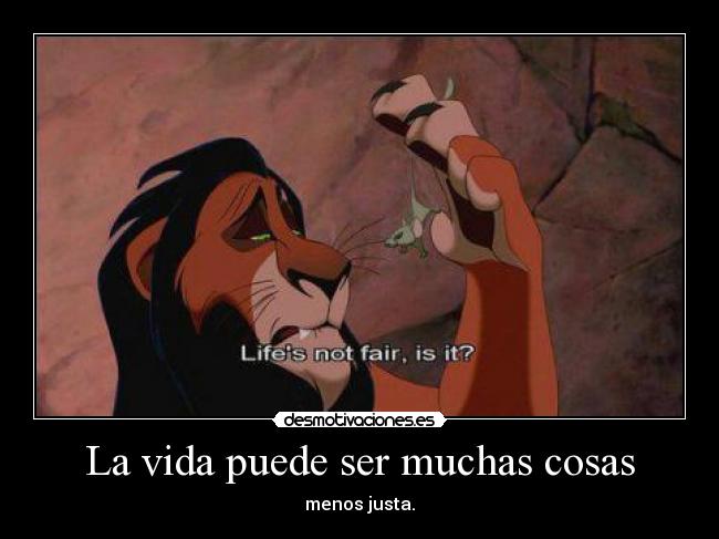 La vida puede ser muchas cosas - menos justa.