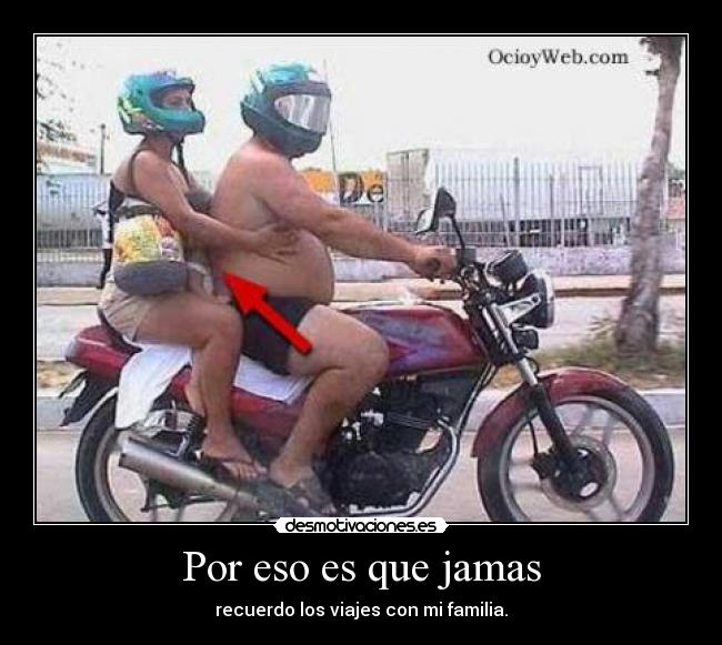Por eso es que jamas - recuerdo los viajes con mi familia.