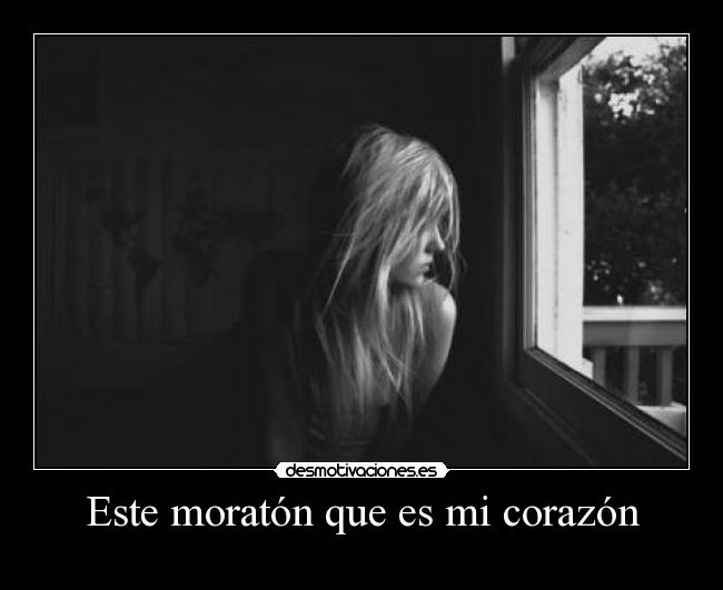 Este moratón que es mi corazón -