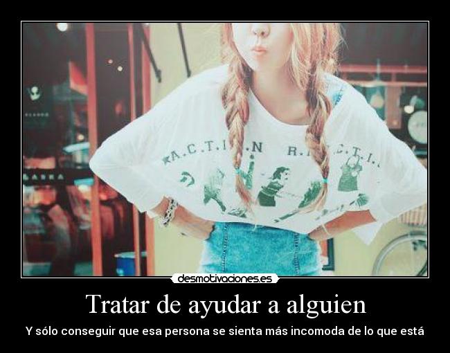 carteles ayudar alguien tratar desmotiva conseguir persona incomoda desmotivaciones