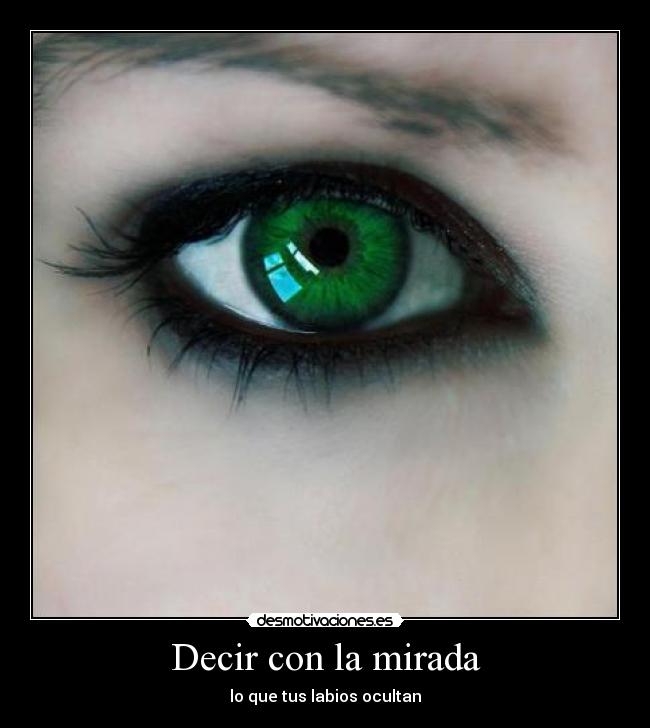 Decir con la mirada - lo que tus labios ocultan