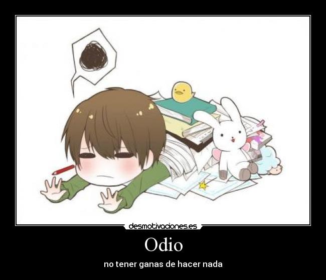 Odio - no tener ganas de hacer nada