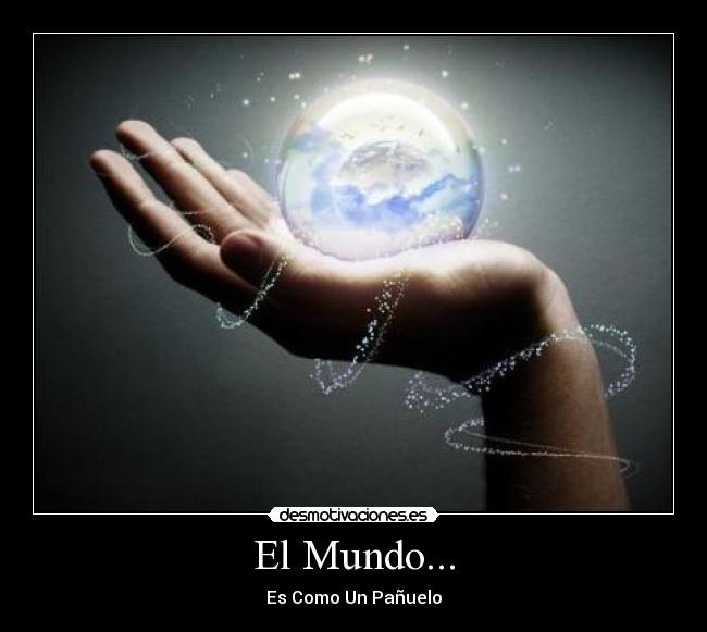 El Mundo... - Es Como Un Pañuelo