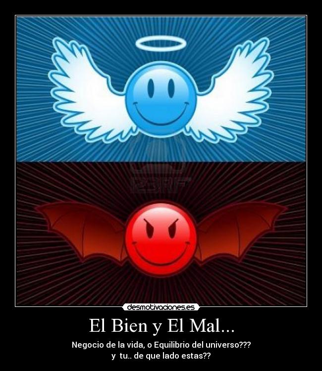 El Bien y El Mal... - 