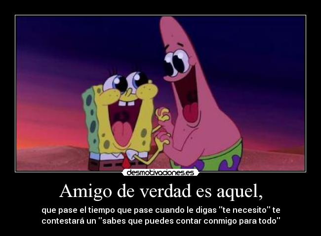 Amigo de verdad es aquel, - 