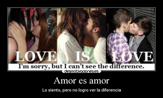 Amor es amor - Lo siento, pero no logro ver la diferencia