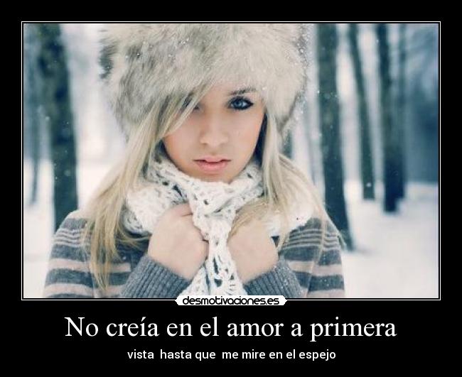No creía en el amor a primera -