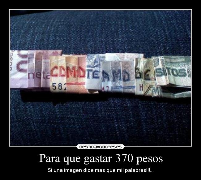 Para que gastar 370 pesos - 