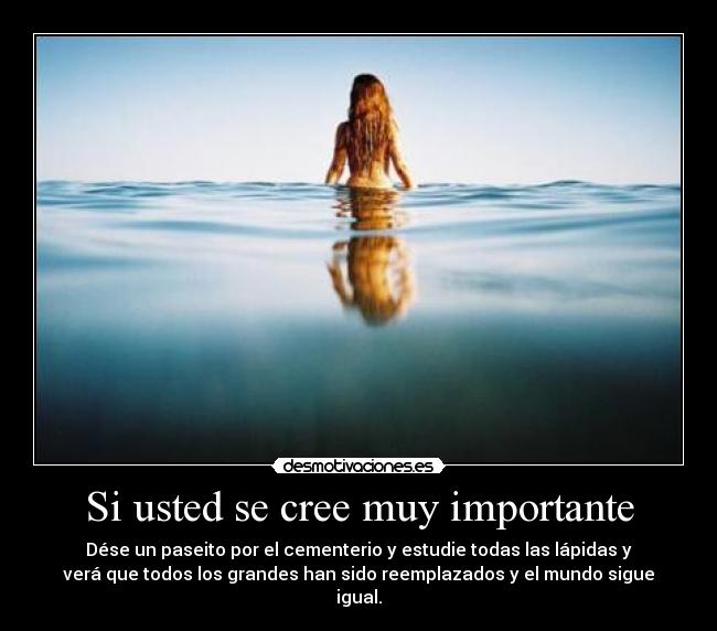 Si usted se cree muy importante -