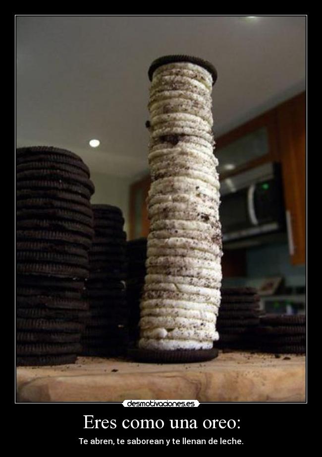 Eres como una oreo: - 