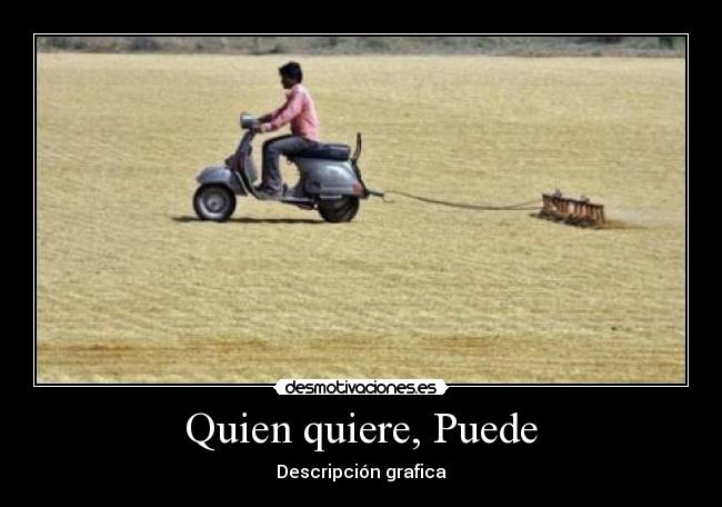 Quien quiere, Puede - Descripción grafica