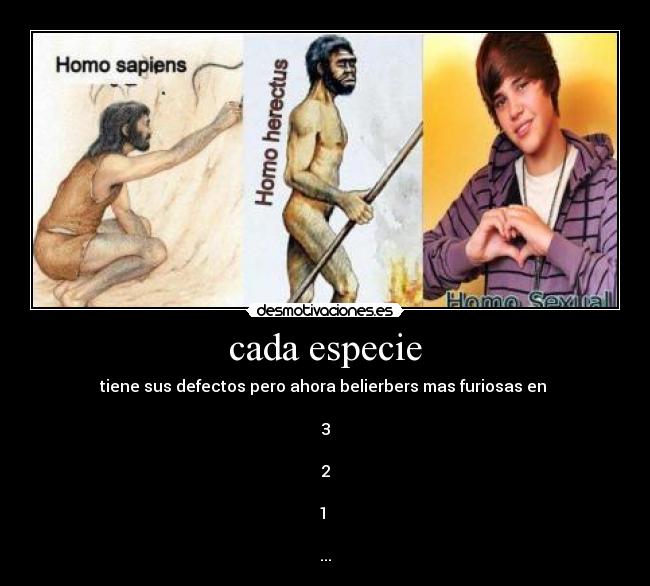 cada especie - tiene sus defectos pero ahora belierbers mas furiosas en
3
2
1
...