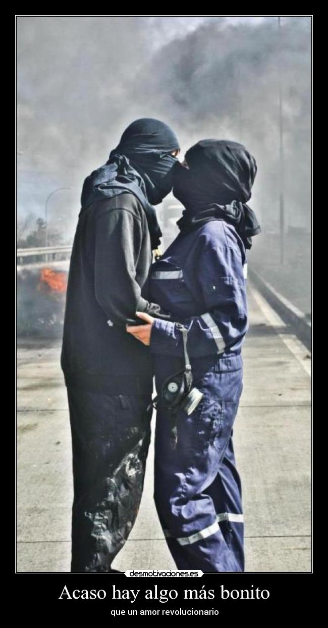 Acaso hay algo más bonito - que un amor revolucionario
