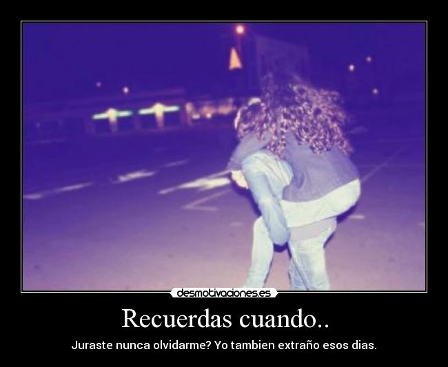Recuerdas cuando.. - 
