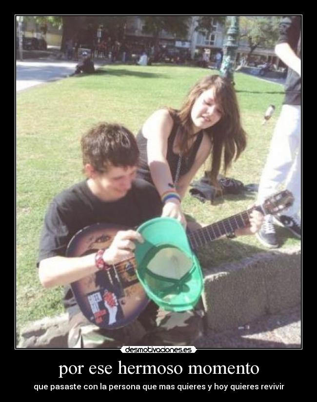 por ese hermoso momento - 