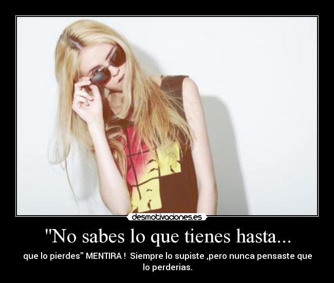 No sabes lo que tienes hasta... - 