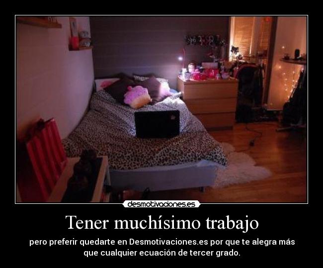 Tener muchísimo trabajo - 