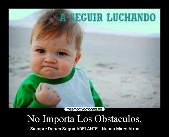 No Importa Los Obstaculos, -