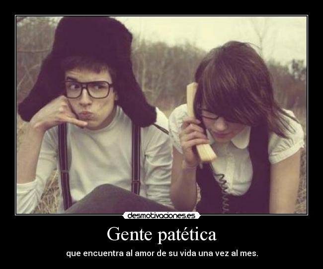 Gente patética -