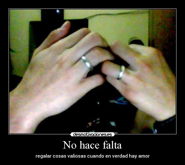 No hace falta - regalar cosas valiosas cuando en verdad hay amor