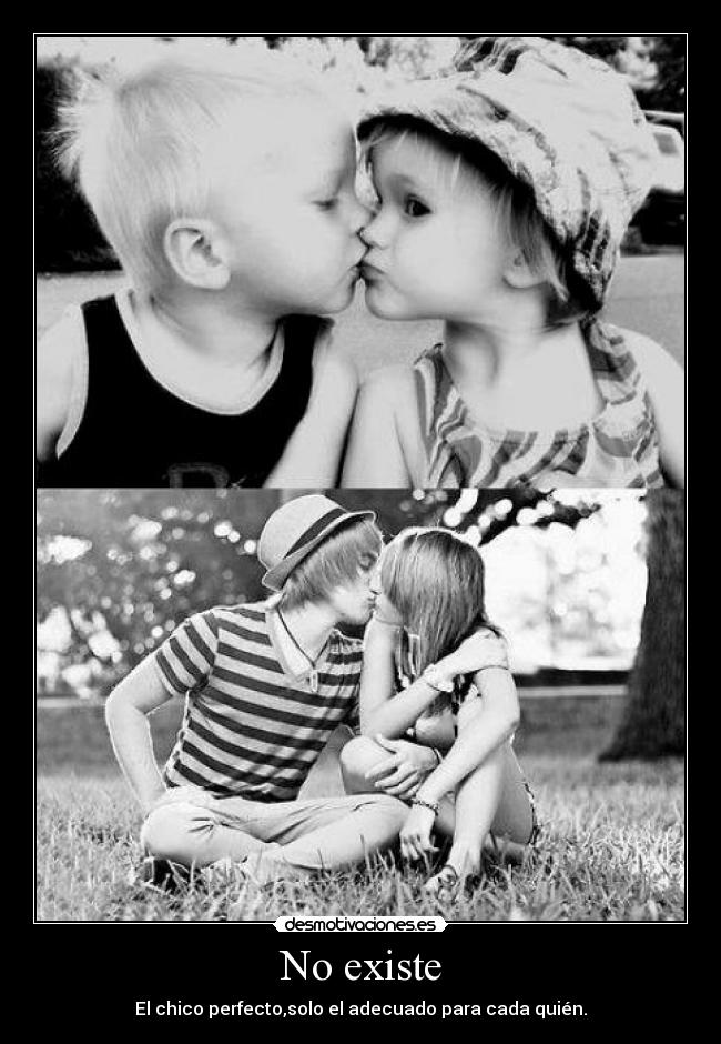 No existe - El chico perfecto,solo el adecuado para cada quién.