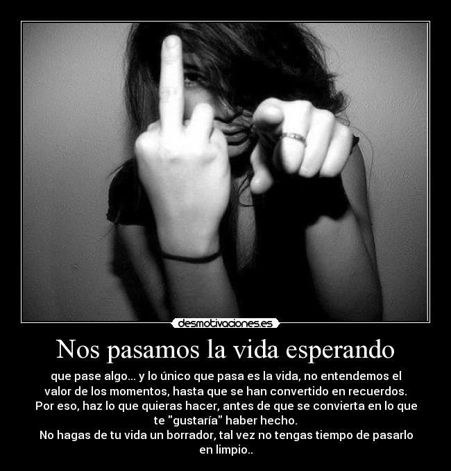 Nos pasamos la vida esperando -