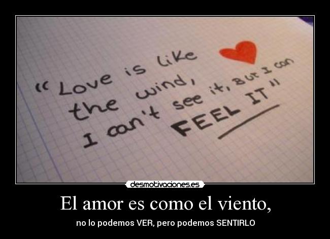 El amor es como el viento, -