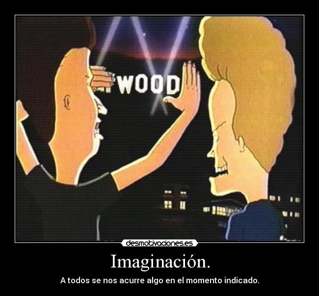 Imaginación. -