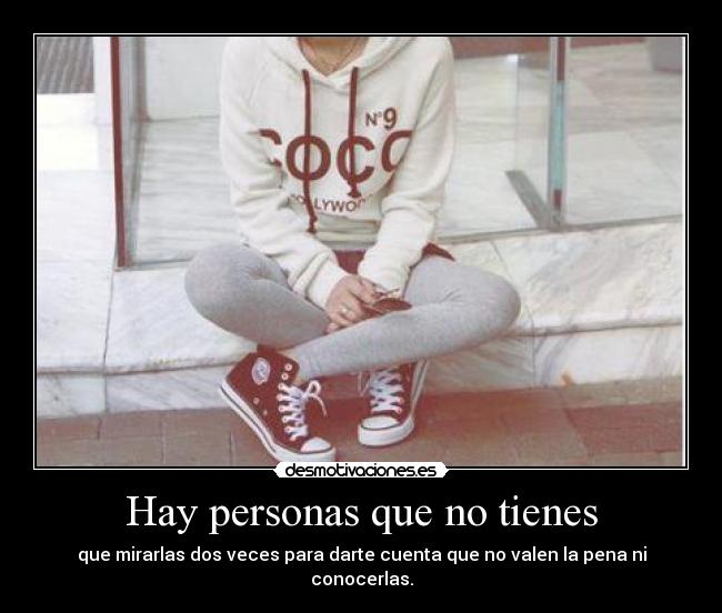 Hay personas que no tienes -