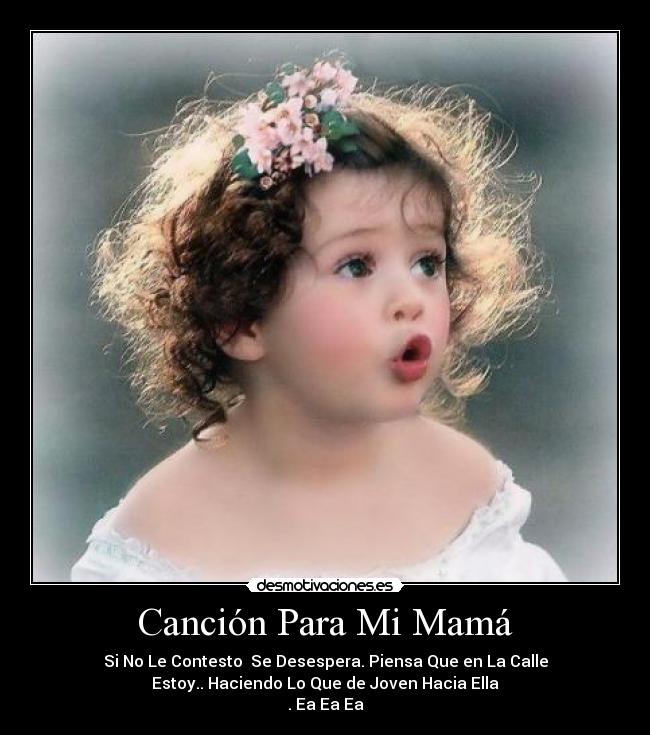 Canción Para Mi Mamá Desmotivaciones
