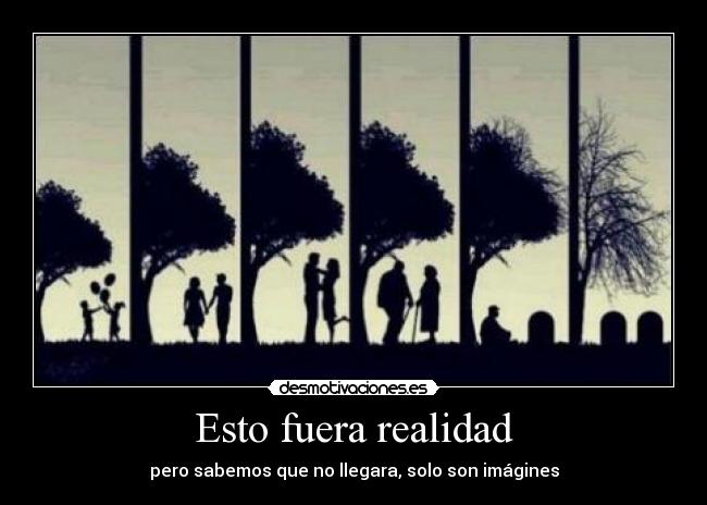 Esto fuera realidad - 