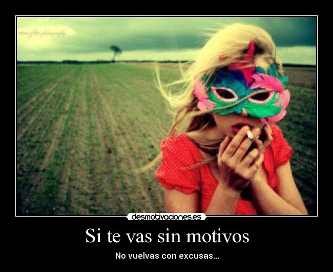 Si te vas sin motivos -