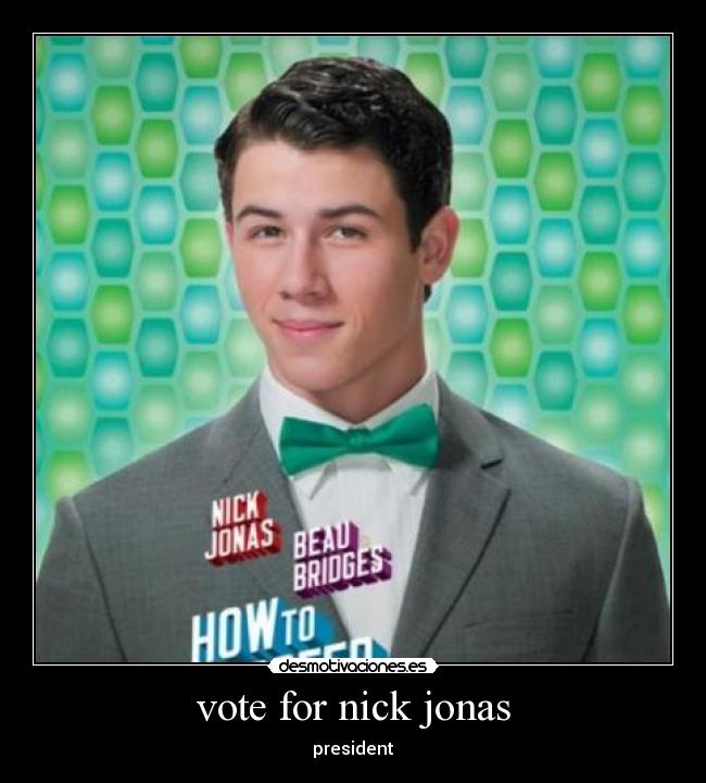 vote for nick jonas - president