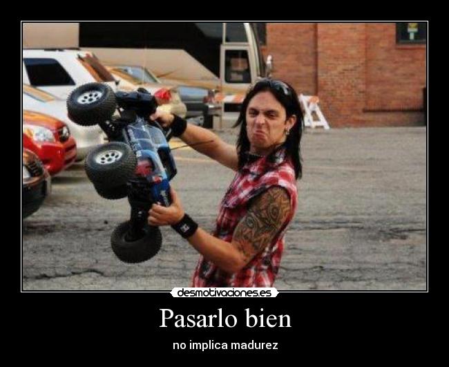 Pasarlo bien - no implica madurez