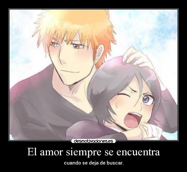 El amor siempre se encuentra - cuando se deja de buscar.