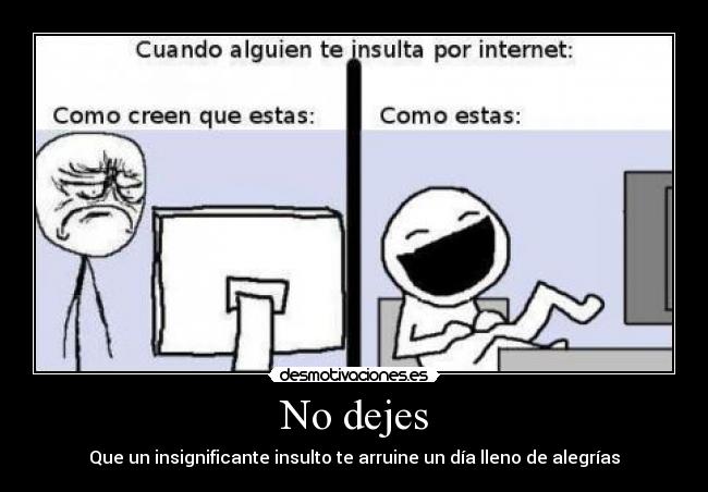No dejes - Que un insignificante insulto te arruine un día lleno de alegrías