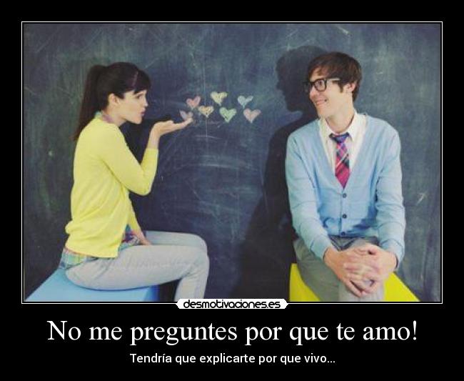 carteles preguntes por que amo tendria que explicarte por que vivo desmotivaciones